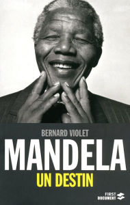 Title: Mandela, un destin, Author: Bernard Violet