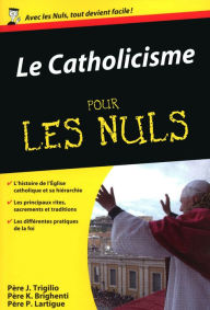 Title: Le Catholicisme Pour les Nuls, Author: Père John Trigilio