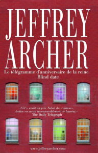 Title: Le télégramme d'anniversaire de la reine - Blind date, Author: Jeffrey Archer
