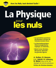 Title: La physique pour les Nuls : Livre de sciences pour découvrir la physique, Découvrir les lois et les phénomènes de la physique à travers les grandes figures, de Marie Curie à Albert Einstein, Author: Dominique Meier