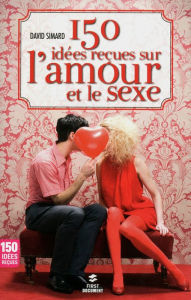 Title: 150 idées reçues sur l'amour et le sexe, Author: David Simard