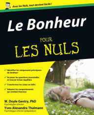 Title: Le Bonheur Pour les Nuls, Author: W. Doyle Gentry