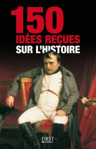 Title: 150 idées reçues sur l'Histoire, Author: Collectif