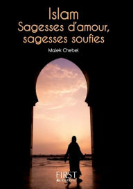 Title: Petit Livre de - Islam : sagesses d'amour, sagesses soufies, Author: Malek Chebel