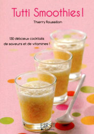 Title: Petit livre de - Tutti smoothies !, Author: Thierry Roussillon