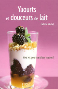 Title: Petit livre de - Yaourts et douceurs de lait, Author: Héloïse Martel