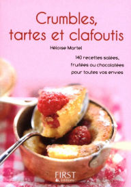 Title: Petit Livre de - Crumbles, tartes et clafoutis, Author: Héloïse Martel