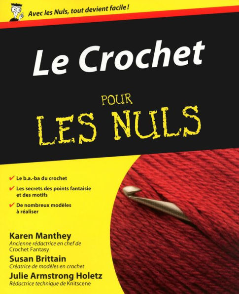 Le Crochet pour les Nuls : Livre sur le crochet, Découvrir et apprendre le crochet à travers les techniques et le bon matériel, Découvrez un nouveau passe-temps et devenez un pro du crochet