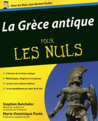 Title: La Grèce antique pour les Nuls, Author: Stephen Batchelor