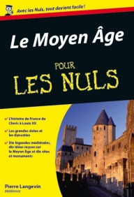 Title: Le Moyen Age Pour les Nuls, Author: Pierre Langevin