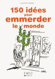 Title: Petit livre de - 150 idées pour emmerder le monde, Author: Laurent Gaulet