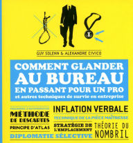 Title: Comment glander au bureau en passant pour un pro et autres techniques de survie en entreprise, Author: Guy Solenn