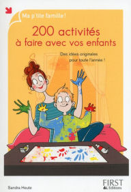 Title: 200 activités à faire avec vos enfants, Author: Sandra HEUTE