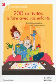 Title: 200 activités à faire avec vos enfants, Author: Sandra Heute