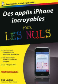 Title: Des applis iPhone incroyables Pour les Nuls, Author: Bob LeVitus