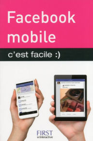 Title: Facebook mobile, C'est facile, Author: Yasmina Lecomte