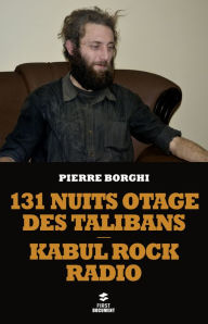 Title: 131 nuits otage des Talibans, Author: Pierre Borghi