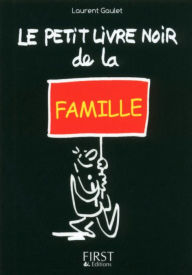 Title: Petit Livre noir de la famille, Author: Laurent Gaulet