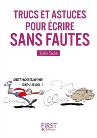 Title: Petit Livre de - Trucs et astuces pour écrire sans faute, Author: Julien Soulié