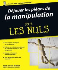 Title: Déjouer les pièges de la manipulation Pour les Nuls, Author: Jean-Louis MULLER