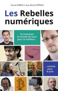 Title: Les Rebelles numériques, Author: Daniel Ichbiah