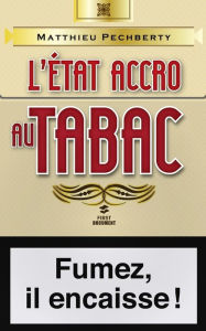 Title: L'Etat accro au tabac, Author: Matthieu Pechberty