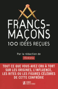 Title: Francs-maçons : mythes et réalités, Author: Historia
