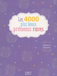 Title: 4000 plus beaux prénoms rares, Author: Stéphanie RAPOPORT