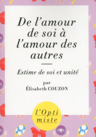 Title: De l'amour de soi à l'amour des autres, Author: Elisabeth COUZON