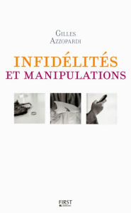 Title: Infidélités et manipulations, Author: Gilles AZZOPARDI