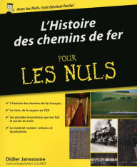 Title: Histoire des chemins de fer Pour les Nuls, Author: Didier Janssoone