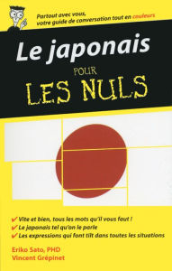 Title: Le japonais - Guide de conversation pour les Nuls, 2ème édition, Author: Eriko Sato