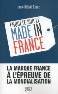 Title: Enquête sur le Made in France, Author: Jean-Michel Bezat