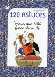 Title: 120 astuces pour que bébé fasse ses nuits, Author: Marjolaine SOLARO