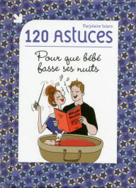 Title: 120 astuces pour que bébé fasse ses nuits, Author: Marjolaine Solaro