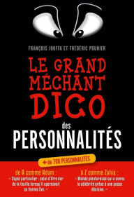 Title: Le grand méchant dico des personnalités, Author: François Jouffa