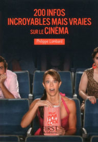 Title: Petit Livre de - 200 infos incroyables mais vraies sur le cinéma, Author: Philippe Lombard
