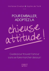 Title: Pour emballer, adoptez la chieuse attitude !, Author: Mary Ocher