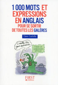 Title: Petit Livre de - 1000 mots et expressions en anglais pour se sortir de toutes les galères, Author: Claire Costello