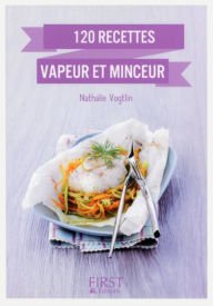 Title: Petit Livre de - 120 recettes vapeur et minceur, Author: Nathalie Vogtlin