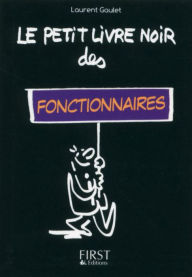 Title: Petit Livre noir des fonctionnaires, Author: Laurent Gaulet