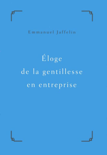 Éloge de la gentillesse en entreprise