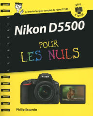 Title: Nikon D5500 Mode d'emploi pour les Nuls, Author: Philip Escartin