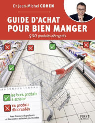Title: Guide d'achat pour bien manger - 500 produits décryptés, Author: Jean-Michel Cohen