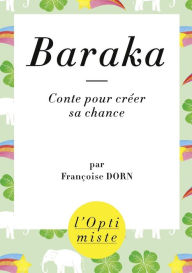 Title: Baraka : Conte pour créer sa chance, Author: Françoise DORN