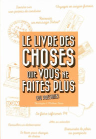 Title: Le Livre des choses que vous ne faites plus (ou presque), Author: Mathieu Tonin