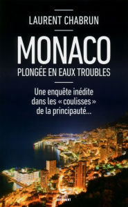 Title: Monaco, plongée en eaux troubles, Author: Laurent Chabrun