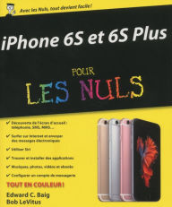 Title: iPhone 6S et 6S Plus pour les Nuls, Author: Edward C. Baig