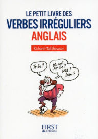Title: Le Petit livre des Verbes irréguliers anglais, Author: Richard Matthewson