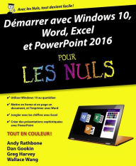 Title: Démarrer avec Windows 10, Word, Excel et Powerpoint 2016 pour les Nuls, Author: Andy Rathbone